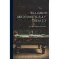 Billiards Mathematically Treated