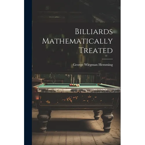 Billiards Mathematically Treated