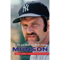 Munson: The Life and Death of a Yankee Captain