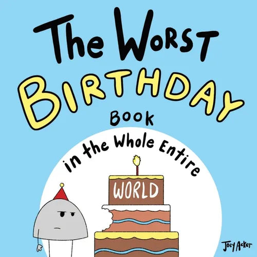 The Worst Birthday Book in the Whole Entire World: A Seriously Silly Story for Kids