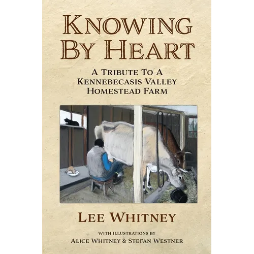 Knowing By Heart: A Tribute To A Kennebecasis Valley Homestead Farm