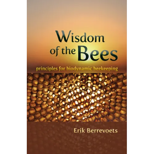 Wisdom of the Bees: Principles for Biodynamic Beekeeping