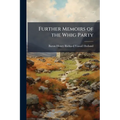 Further Memoirs of the Whig Party: 1807-1821, With Some Miscellaneous Reminiscences