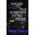 You're Not Supposed To Be Here