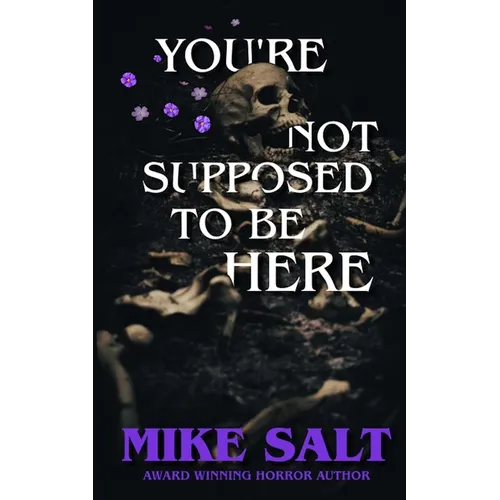 You're Not Supposed To Be Here