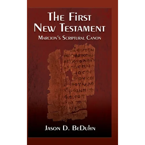 First New Testament: Marcion's Scriptural Canon