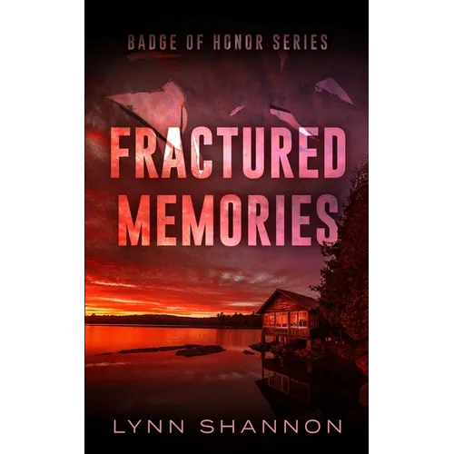 Fractured Memories: A Small-town Christian Romantic Suspense