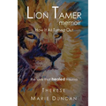 LION TAMER MEMOIR How It All Turned Out: Love That Healed Trauma