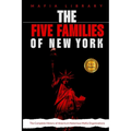 The Five Families of New York: 5 Books in 1 - The Complete History of America's Notorious Mafia Organizations