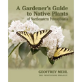 A Gardener's Guide to Native Plants of Northeastern Pennsylvania