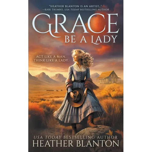 Grace Be a Lady: A Christian Historical Western Romance