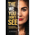 The We you Don't See: Understanding the Long Shadows of Trauma