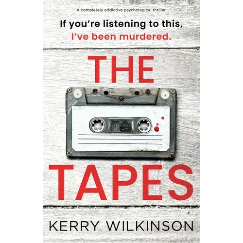 The Tapes: A completely addictive psychological thriller