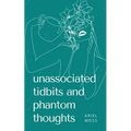 unassociated tidbits and phantom thoughts