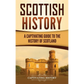 Scottish History: A Captivating Guide to the History of Scotland