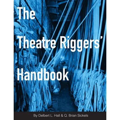 The Theatre Riggers' Handbook