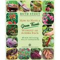 How to Have a Green Thumb Without an Aching Back: A New Method of Mulch Gardening