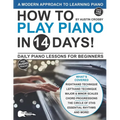 How to Play Piano in 14 Days: Daily Piano Lessons for Beginners