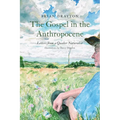 The Gospel in the Anthropocene: Letters from a Quaker Naturalist