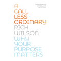 A Call Less Ordinary: Why Your Purpose Matters