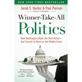 Winner-Take-All Politics: How Washington Made the Rich Richer--And Turned Its Back on the Middle Class