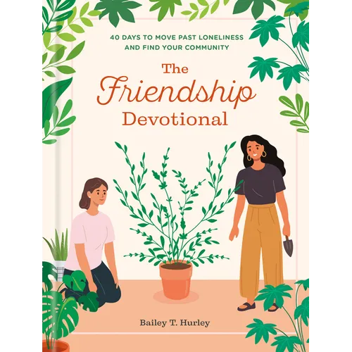 The Friendship Devotional: 40 Days to Move Past Loneliness and Find Your Community