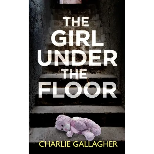 THE GIRL UNDER THE FLOOR an absolutely gripping crime thriller with a massive twist