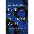 The Trinity and an Entangled World: Relationality in Physical Science and Theology