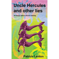 Uncle Hercules and other lies: 16 Essays about almost nothing