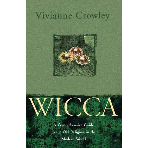 Wicca: A comprehensive guide to the Old Religion in the modern world