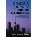 Gracie's Journey Out of Darkness: A True Adoption Story of Separation, Taken Identity Fear Pain & Sibling Reuniting!