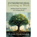 Entrepreneurial Learning at Work: Building People-First Ventures in a Changing World