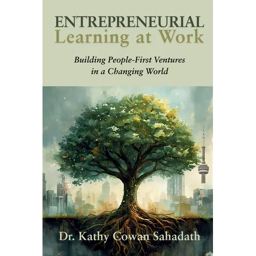 Entrepreneurial Learning at Work: Building People-First Ventures in a Changing World