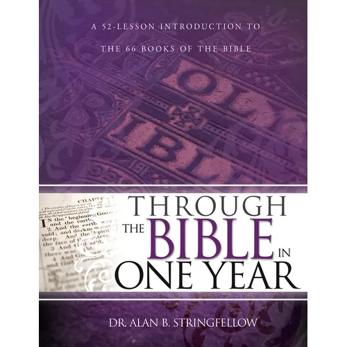 Through the Bible in One Year: A 52-Lesson Introduction to the 66 Books of the Bible
