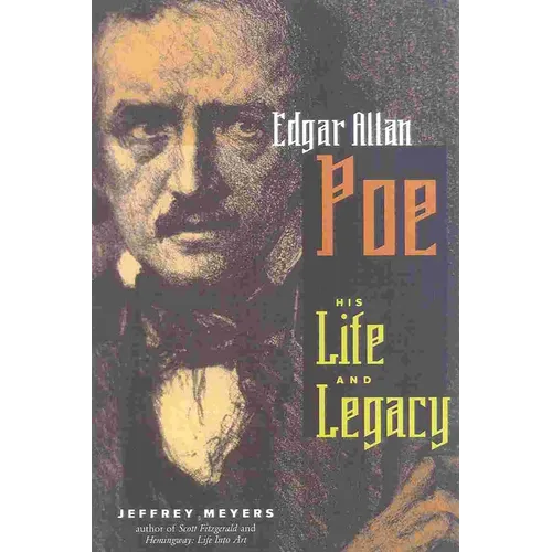 Edgar Allen Poe: His Life and Legacy