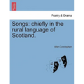 Songs: Chiefly in the Rural Language of Scotland.