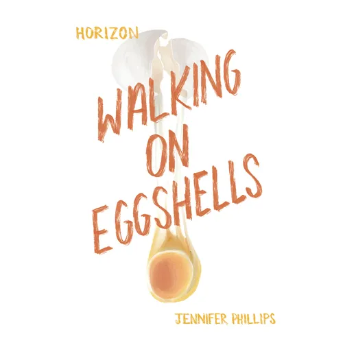 Walking on Eggshells