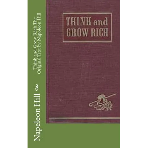 Think and Grow Rich The Original Text by Napoleon Hill