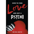 How to Find Love and Not a Psycho