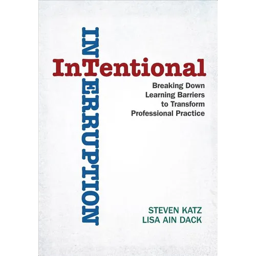 Intentional Interruption: Breaking Down Learning Barriers to Transform Professional Practice