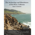 The Archaeology and Ethnohistory of Fort Ross, California