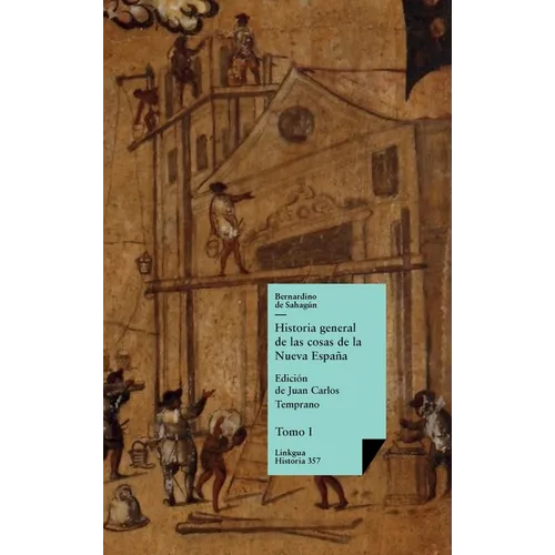 Historia general de las cosas de la Nueva España: Tomo I