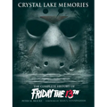 Crystal Lake Memories: The Complete History of Friday the 13th