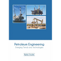Petroleum Engineering: Emerging Trends and Technologies