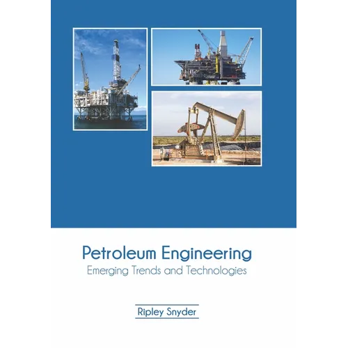 Petroleum Engineering: Emerging Trends and Technologies