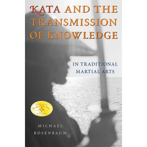 Kata and the Transmission of Knowledge: In Traditional Martial Arts