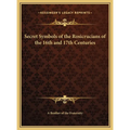 Secret Symbols of the Rosicrucians of the 16th and 17th Centuries