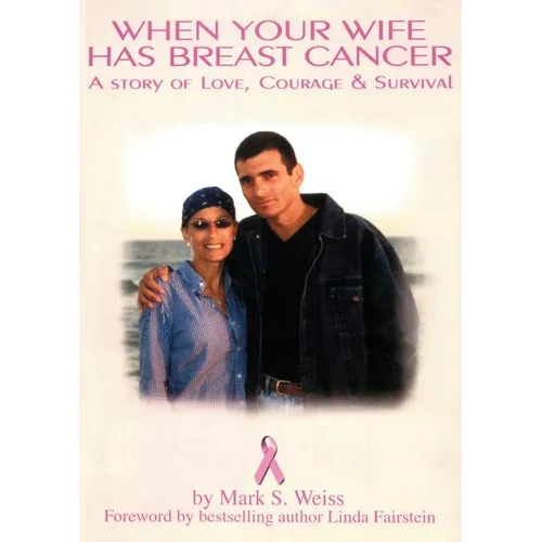 When Your Wife Has Breast Cancer, a Story of Love Courage & Survival