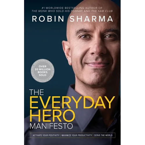 The Everyday Hero Manifesto: Activate Your Positivity, Maximize Your Productivity, Serve the World