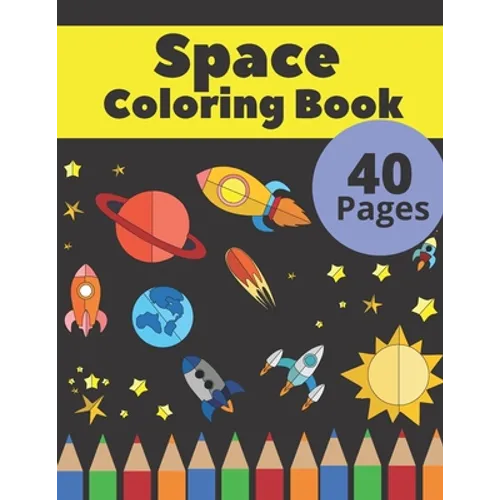 Space Coloring Book: Fantastic Outer Space Coloring with Astronauts, Space Ships, Aliens (Children's Coloring Books)